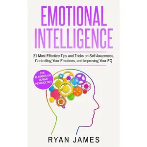 USED-Emotional Intelligence: 21 Most Effective Tips and Tricks on Self Awareness, Controlling Your Emotions, and Improving Your EQ by James, Ryan (Paperback)