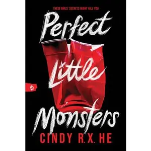 Perfect Little Monsters -- Cindy R. X. He, Paperback