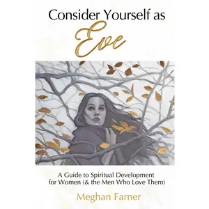 Consider Yourself as Eve: A Guide to Spiritual Development for Women (and the Men Who Love Them) Hardcover – October 22, 2024