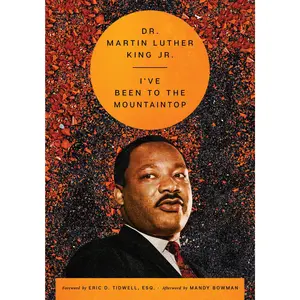 I've Been to the Mountaintop by Dr. Martin Luther King, Jr.||Eric D. Tidwell Esq.||Mandy Bowman [Hardback Book]