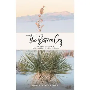 USED-The Barren Cry: An Infertility & Miscarriage Devotional by Henneman, Whitney (Paperback)