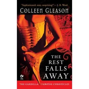 USED-The Rest Falls Away (Gardella Vampire Chronicles, Book 1) by Colleen Gleason (Unknown)