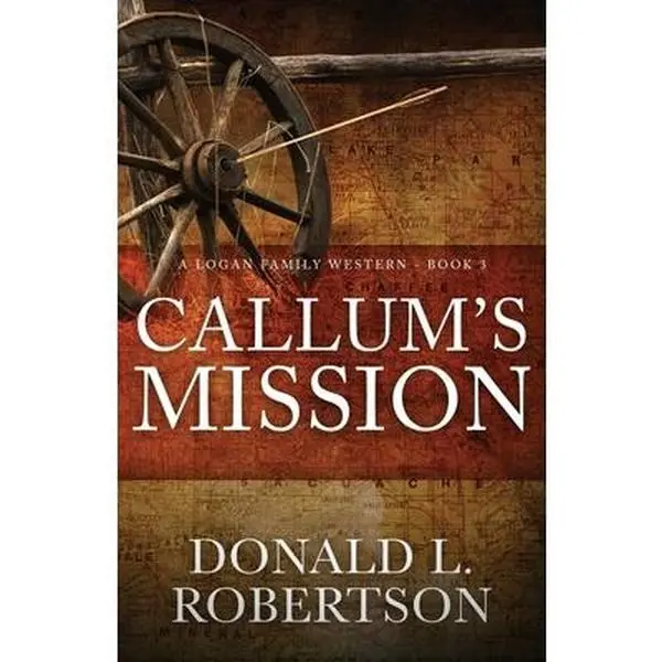 USED-Callum's Mission: A Logan Family Western - Book 3 by Robertson, Donald L. (Paperback)