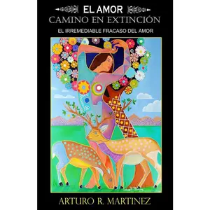 USED-El Amor Camino En Extinción by Martinez, Arturo (Paperback)