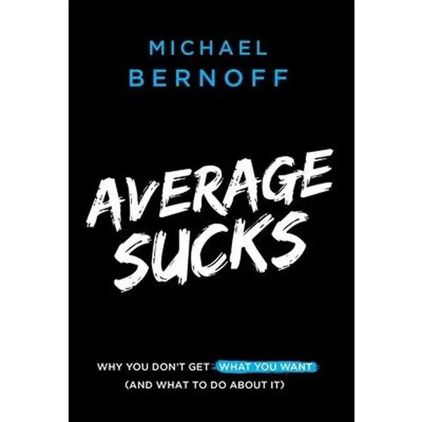 USED-Average Sucks: Why You Don't Get What You Want (And What to Do About It) by Bernoff, Michael (Hardcover)