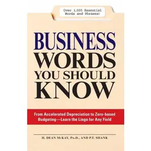 USED-Business Words You Should Know: From accelerated Depreciation to Zero-based Budgeting - Learn the Lingo for Any Field by Ph.D H. Dean McKay (Paperback)