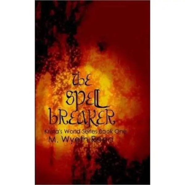 USED-The Spell Breaker: Krista's World Series Book One by Reed, M. Wyeth (Paperback)