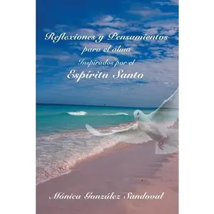 USED-Reflexiones Y Pensamientos Para El Alma, Inspirados Por El Espíritu Santo by Sandoval, Mónica González (Paperback)