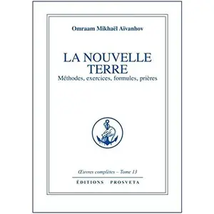 USED-LA NOUVELLE TERRE METHODES, EXERCICES, FORMULES, PRIERES - TOME 13 by Omraam Mikhaël Aïvanhov (Paperback)