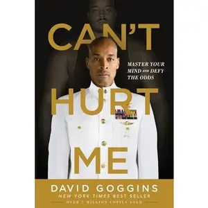 Can't Hurt Me: Master Your Mind and Defy the Odds -- David Goggins, Paperback