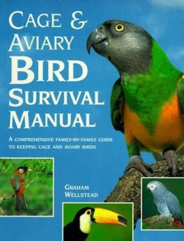 USED-Cage and Aviary Bird Survival Manual: A Comprehensive Family-By-Family Guide to Keeping Cage and Aviary Birds by Graham Wellstead (Paperback)