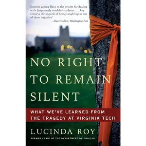 USED-No Right to Remain Silent: What We've Learned from the Tragedy at Virginia Tech by Roy, Lucinda (Paperback)