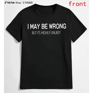 Machine Wash Friendly Men's Funny Quote Shirt – "I May Be Wrong But It's Highly Unlikely"