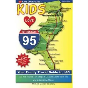 USED-Kids Love I-95, 2nd Edition: Your Family Travel Guide to I-95. 500 Kid-Tested Fun Stops & Unique Spots from the Mid-Atlantic to Miami by Darrall Zavatsky, Michele (Paperback)