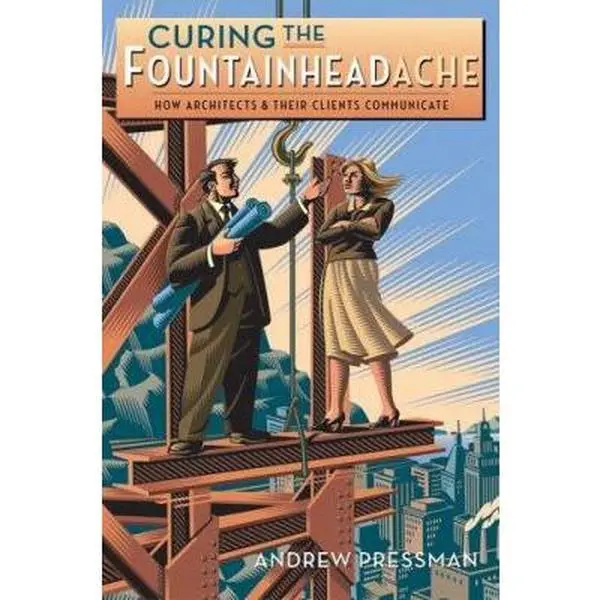 USED Book - Curing the Fountainheadache: How Architects & Their Clients Communicate by Andrew Pressman (Paperback) - english