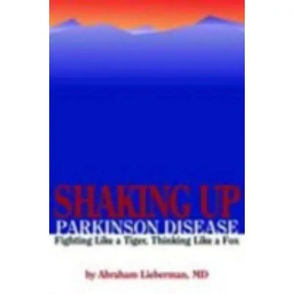 USED-Shaking up Parkinson Disease: Fighting Like a Tiger, Thinking Like a Fox: . by Abraham Lieberman (Paperback)