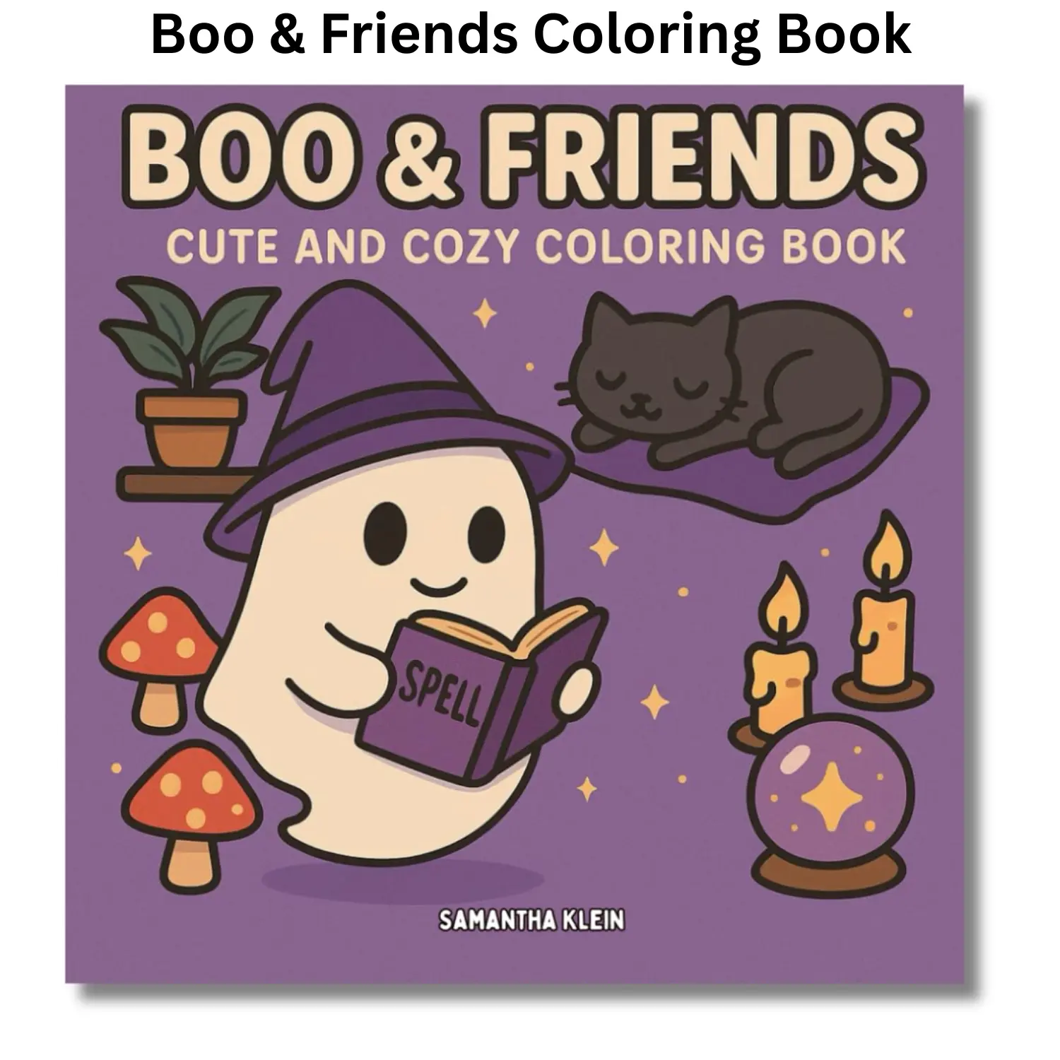 Boo & Friends: Coloring Book for Teens & Adults Featuring Spooky Creatures in Cozy Scenes