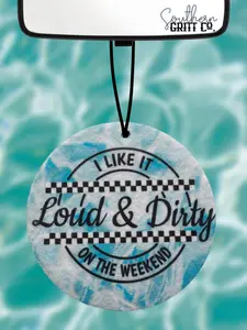 Loud & Dirty Freshie