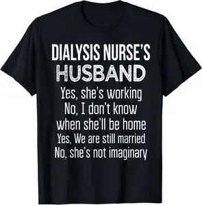 Dialysis Nurse's Husband Funny Wedding Anniversary T Shirt - Emilyschwe Shop 70B07P9L8VBL