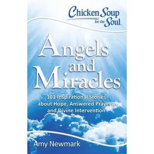 USED Book - Chicken Soup for the Soul: Angels and Miracles: 101 Inspirational Stories about Hope, Answered Prayers, and Divine Intervention by Newmark, Amy (Paperback) - english