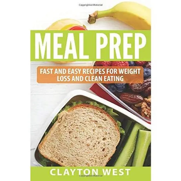 USED-Meal Prep: Fast and Easy Recipes for Weight Loss and Clean Eating by Clayton West (Paperback)