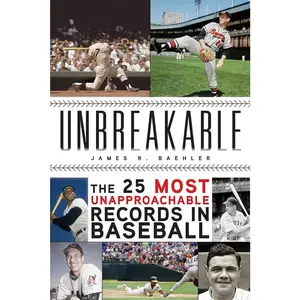 Unbreakable: The 25 Most Unapproachable Records in Baseball