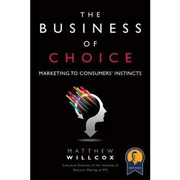Used Book - The Business of Choice: Marketing to Consumers' Instincts (Paperback) by Matthew Willcox - English, Neuroscience, Evolutionary, Behavioral Decision Insights for Gaining Actionable Strategies