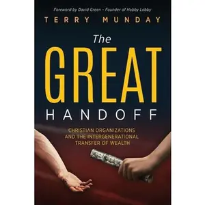 USED-The Great Handoff: Christian Organizations and the Intergenerational Transfer of Wealth by Munday, Terry (Paperback)