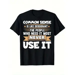 Menswear Casual 100% Cotton Oversized Relaxed-Fit Distressed Print T-Shirt - Unisex Black Sarcastic Humor "Common Sense Is Like Deodorant The People Who Need It Most Never Use It" Funny Graphic Tee