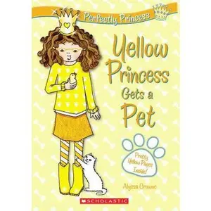 USED-Perfectly Princess #6: Yellow Princess Gets a Pet by Alyssa Crowne (Paperback)