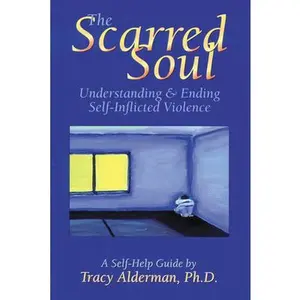 USED-The Scarred Soul: Understanding and Ending Self-Inflicted Violence by Alderman, Tracy (Paperback)