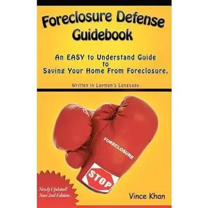 USED-Foreclosure Defense Guidebook: An EASY to Understand Guide to Saving Your Home From Foreclosure. by Khan, Vince (Paperback)