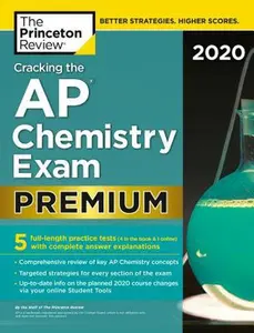 USED-Cracking the AP Chemistry Exam 2020, Premium Edition: 5 Practice Tests + Complete Content Review by The Princeton Review (Paperback)