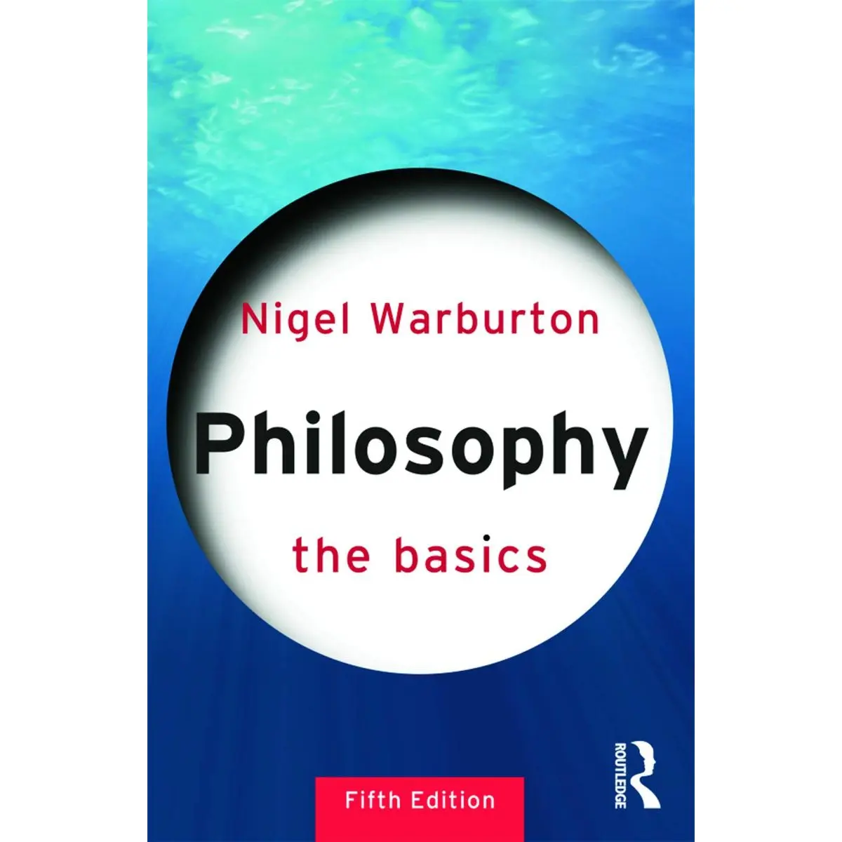 Philosophy: The Basics 5th Edition