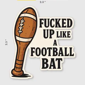 F*cked Up Like A Football Bat Hardhat Sticker