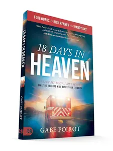 18 Days in Heaven: A Religious Memoir - I Left My Body, Met Jesus, and His Message Will Alter Your Eternity (Humanities & Social Sciences Religion & Philosophy Book)