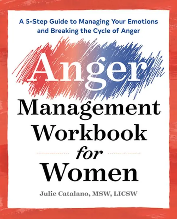 Women's Anger Management Workbook & Self Improvement Journal: 5-Step Guide to Managing Emotions & Breaking Anger Cycles - Julie Catalano, Paperback, Career Workbook