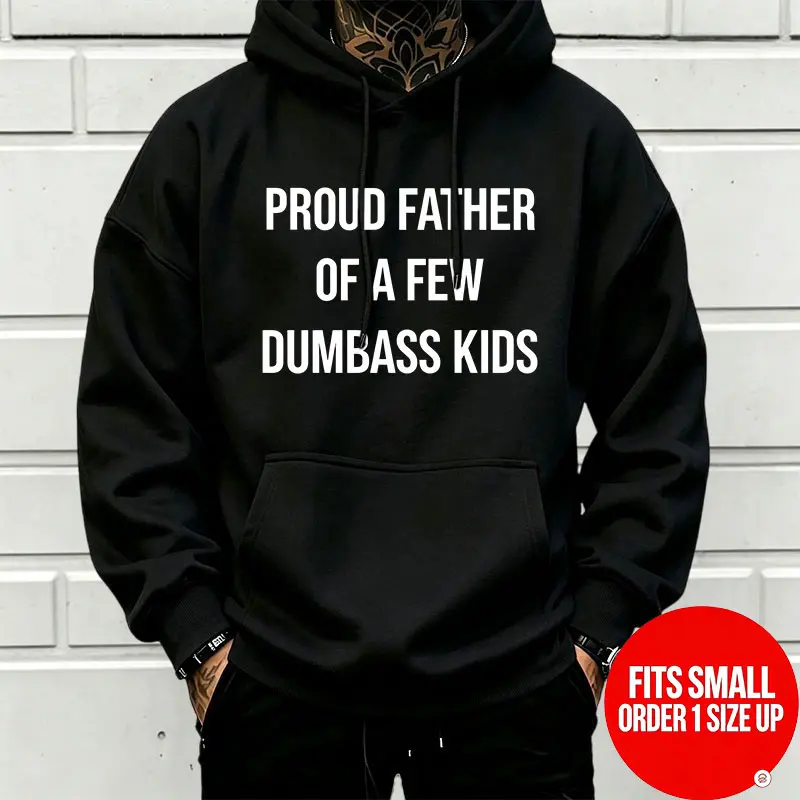 Proud Father of a Few Dumbass Kids – minimalist thick-letter hoodie sweatshirt with humorous self-deprecating dad-style slogan, unisex oversized hoodie [Runs small, order one size up]