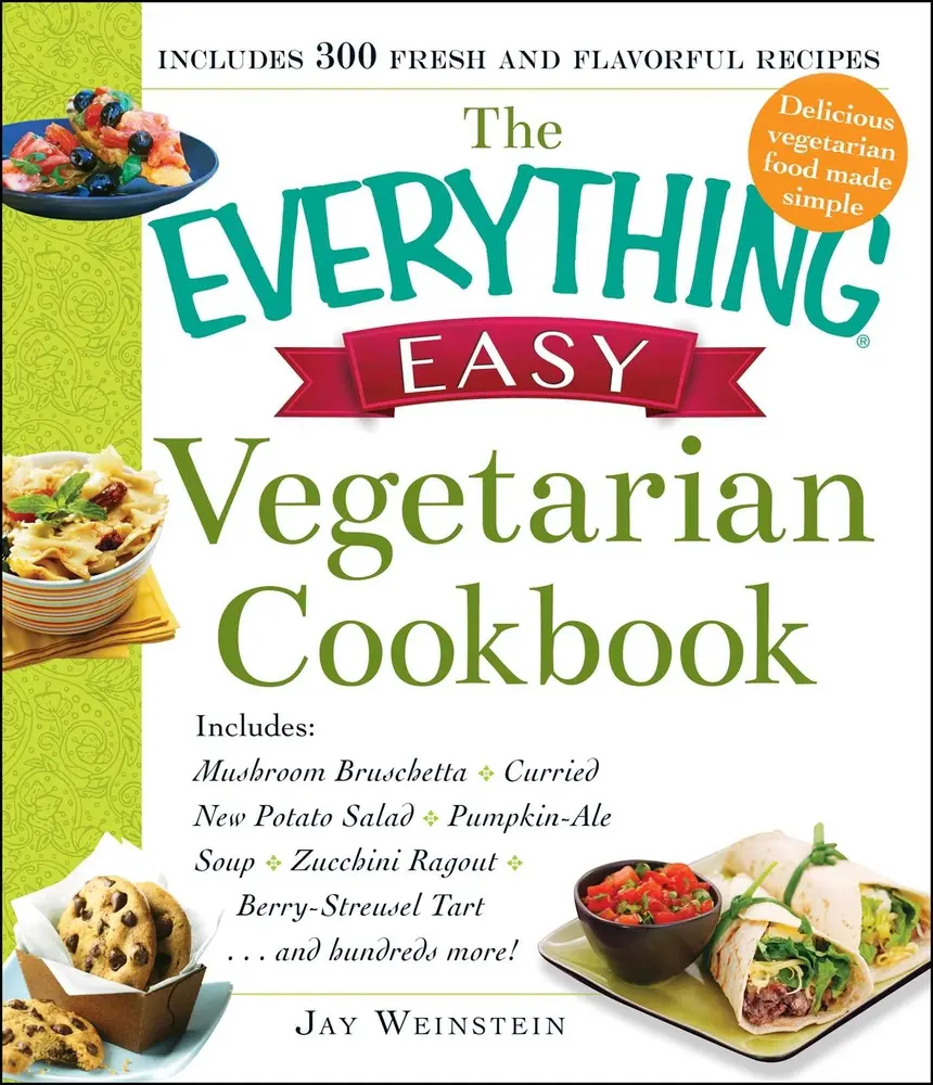 USED - The Everything Easy Vegetarian Cookbook: Home Cooking Recipes Including Mushroom Bruschetta, Curried New Potato Salad, Pumpkin-Ale Soup, Zucchini Ragout, Berry-Streusel Tart by Jay Weinstein (Paperback)