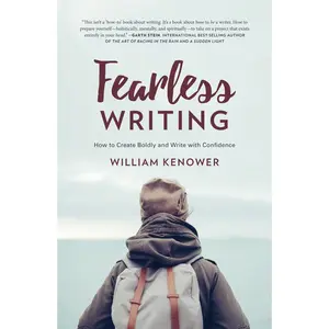 USED-Fearless Writing: How to Create Boldly and Write with Confidence by Kenower, William (Paperback)