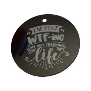 Laser Engraved Keychains - I'm Just WTF-ing My Way Through Life Design, Unique Gift for Him or Her
