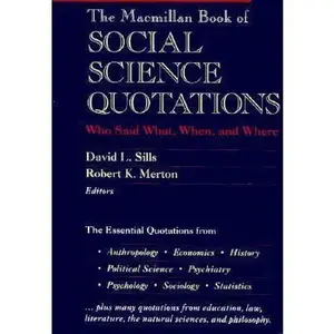 USED-The Macmillan Book of Social Science Quotations: Who Said What, When, and Where by David L. Sills, Robert K. Merton (Paperback)