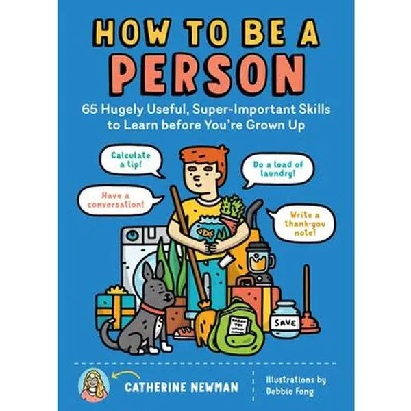 Children's Humanities & Social Sciences Books - How to Be a Person: 65 Hugely Useful, Super-Important Skills to Learn Before You're Grown Up - Catherine Newman, Paperback