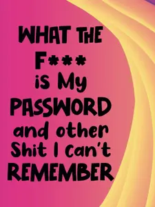 What The F*** is My Password and Other Shit I can't Remember: Password Log Book | Internet Password Keeper Book | Easy Password Tracker Notebook and ... Username, Address Book(Paperback )