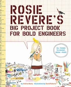 USED-Rosie Revere's Big Project Book for Bold Engineers by Beaty, Andrea (Paperback)