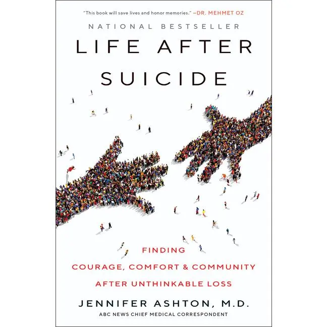 Life After Suicide: Finding Courage, Comfort & Community After Unthinkable Loss by Jennifer Ashton, M.D. [Paperback Book]