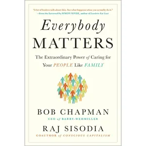 USED-Everybody Matters: The Extraordinary Power of Caring for Your People Like Family--Expanded 10th Anniversary Edition by Chapman, Bob (Hardcover)