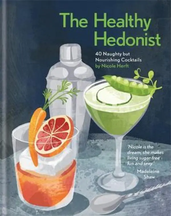 USED-The Healthy Hedonist: 40 Naughty but Nourishing Cocktails by Nicole Herft (Hardcover)