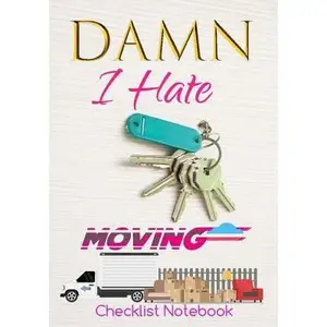 USED-Damn I Hate Moving Checklist Notebook: Guided Moving Checklist, Change of Address & Inventory Tracker, Move-Out Inspection Checklist, Grocery Restock by Checklist, Moving (Paperback)
