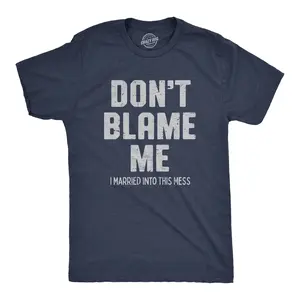 Mens Dont Blame Me I Married Into This Mess T Shirt Funny In Laws Family Joke Tee for Guys Mens Funny T Shirts Cool Vintage Fashion T-Shirt Gift Classic Menswear Funny Sarcastic Short Sleeve Novelty Tees for Navy -